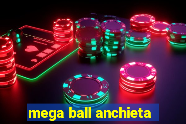 mega ball anchieta